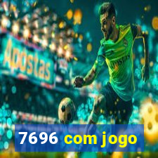 7696 com jogo