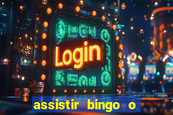 assistir bingo o rei das manhas filme completo dublado