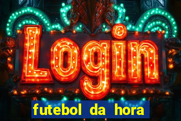 futebol da hora 3.7 ao vivo