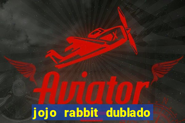 jojo rabbit dublado google drive