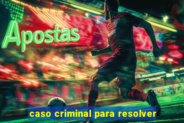 caso criminal para resolver