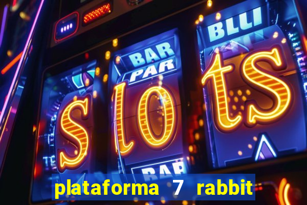 plataforma 7 rabbit é confiável