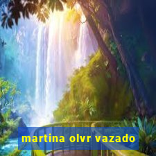 martina olvr vazado