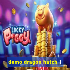 demo dragon hatch 1